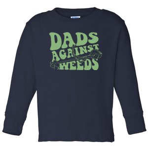 Funny Dads Against Weeds Lawn Weed Wacker Toddler Long Sleeve Shirt