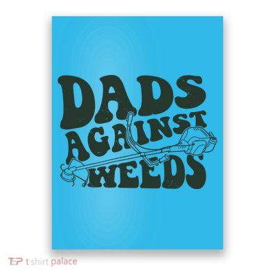 Funny Dads Against Weeds Lawn Weed Wacker Poster