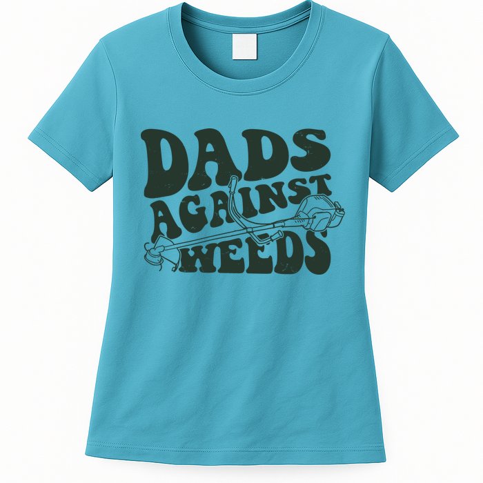 Funny Dads Against Weeds Lawn Weed Wacker Womens T-Shirt