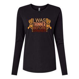 Family Dinner And Thanksgiving I Was Thinner Before Dinner Gift Womens Cotton Relaxed Long Sleeve T-Shirt