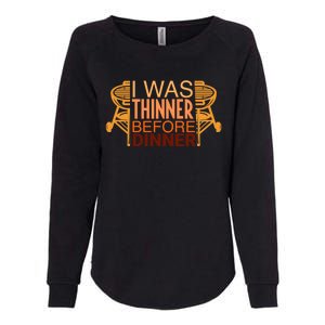 Family Dinner And Thanksgiving I Was Thinner Before Dinner Gift Womens California Wash Sweatshirt