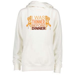 Family Dinner And Thanksgiving I Was Thinner Before Dinner Gift Womens Funnel Neck Pullover Hood