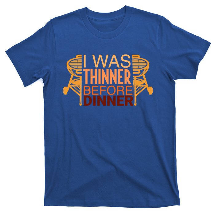 Family Dinner And Thanksgiving I Was Thinner Before Dinner Gift T-Shirt