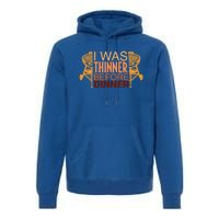 Family Dinner And Thanksgiving I Was Thinner Before Dinner Gift Premium Hoodie