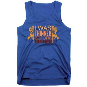 Family Dinner And Thanksgiving I Was Thinner Before Dinner Gift Tank Top