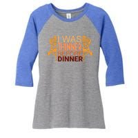 Family Dinner And Thanksgiving I Was Thinner Before Dinner Gift Women's Tri-Blend 3/4-Sleeve Raglan Shirt