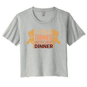 Family Dinner And Thanksgiving I Was Thinner Before Dinner Gift Women's Crop Top Tee