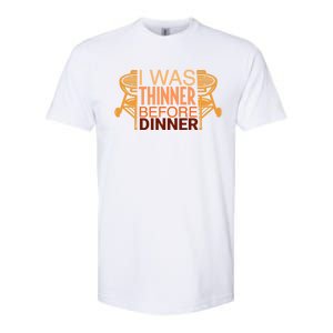 Family Dinner And Thanksgiving I Was Thinner Before Dinner Gift Softstyle CVC T-Shirt