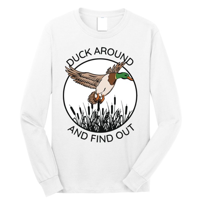 Funny Duck Around And Find Out Long Sleeve Shirt