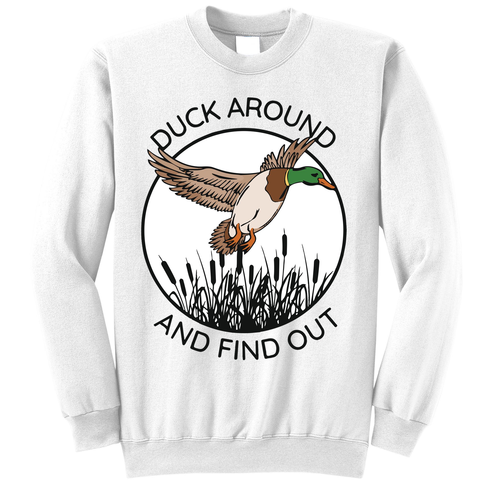Funny Duck Around And Find Out Sweatshirt
