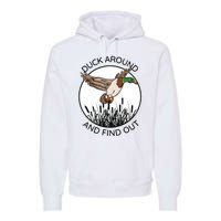 Funny Duck Around And Find Out Premium Hoodie