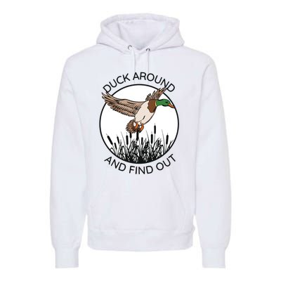 Funny Duck Around And Find Out Premium Hoodie