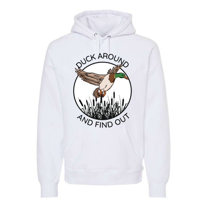 Funny Duck Around And Find Out Premium Hoodie