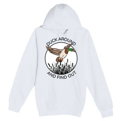 Funny Duck Around And Find Out Premium Pullover Hoodie