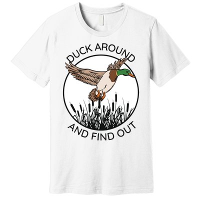 Funny Duck Around And Find Out Premium T-Shirt