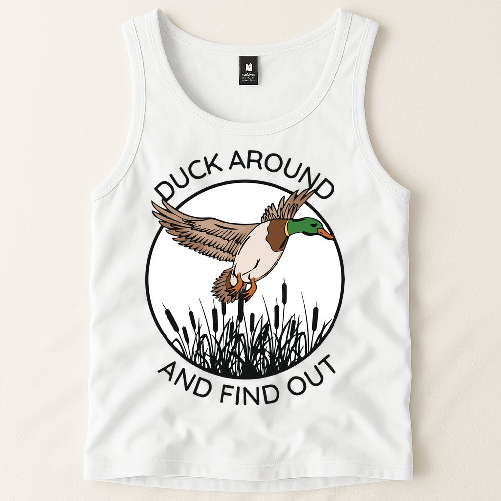 Funny Duck Around And Find Out Tank Top