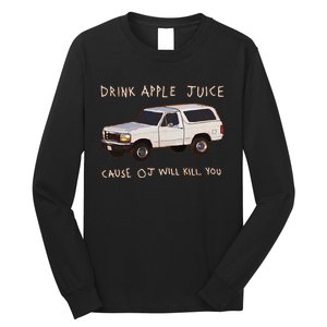 Funny Drink Apple Juice Cause Oj Will Kill You Gift Long Sleeve Shirt