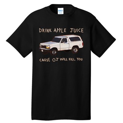 Funny Drink Apple Juice Cause Oj Will Kill You Gift Tall T-Shirt