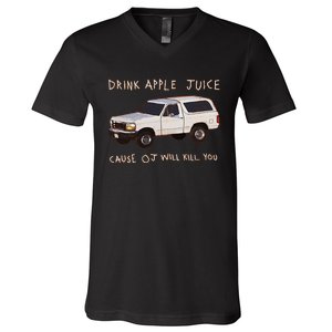 Funny Drink Apple Juice Cause Oj Will Kill You Gift V-Neck T-Shirt