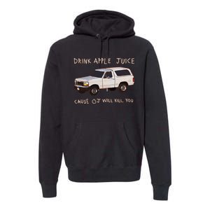 Funny Drink Apple Juice Cause Oj Will Kill You Gift Premium Hoodie