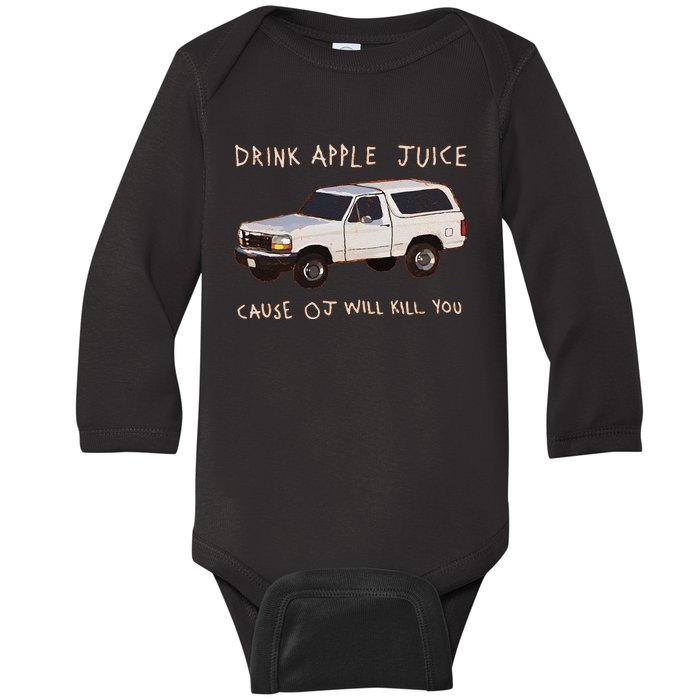 Funny Drink Apple Juice Cause Oj Will Kill You Gift Baby Long Sleeve Bodysuit