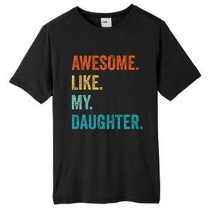 Funny Dad Awesome Like My Daughter Fathers Day Family Humor Tall Fusion ChromaSoft Performance T-Shirt