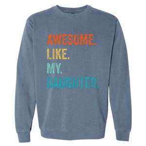 Funny Dad Awesome Like My Daughter Fathers Day Family Humor Garment-Dyed Sweatshirt