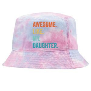 Funny Dad Awesome Like My Daughter Fathers Day Family Humor Tie-Dyed Bucket Hat