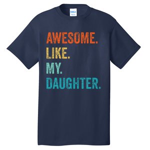 Funny Dad Awesome Like My Daughter Fathers Day Family Humor Tall T-Shirt