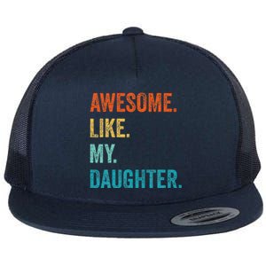 Funny Dad Awesome Like My Daughter Fathers Day Family Humor Flat Bill Trucker Hat