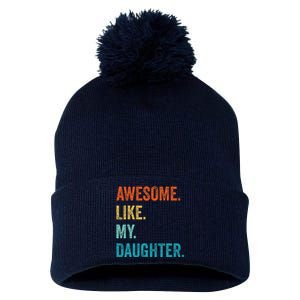 Funny Dad Awesome Like My Daughter Fathers Day Family Humor Pom Pom 12in Knit Beanie