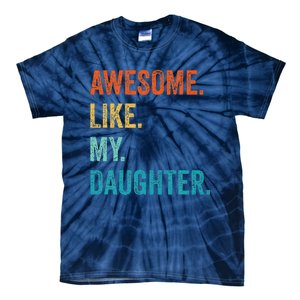 Funny Dad Awesome Like My Daughter Fathers Day Family Humor Tie-Dye T-Shirt