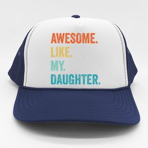 Funny Dad Awesome Like My Daughter Fathers Day Family Humor Trucker Hat