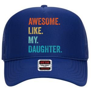 Funny Dad Awesome Like My Daughter Fathers Day Family Humor High Crown Mesh Back Trucker Hat