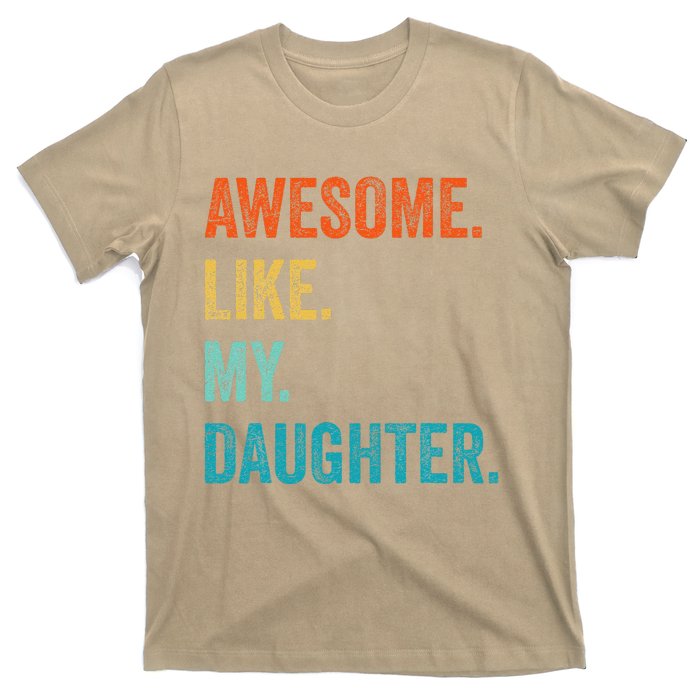 Funny Dad Awesome Like My Daughter Fathers Day Family Humor T-Shirt