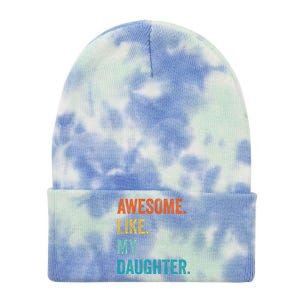 Funny Dad Awesome Like My Daughter Fathers Day Family Humor Tie Dye 12in Knit Beanie