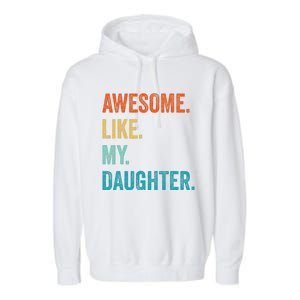 Funny Dad Awesome Like My Daughter Fathers Day Family Humor Garment-Dyed Fleece Hoodie