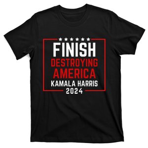 Finish Destroying America Kamala Harris 2024 T-Shirt