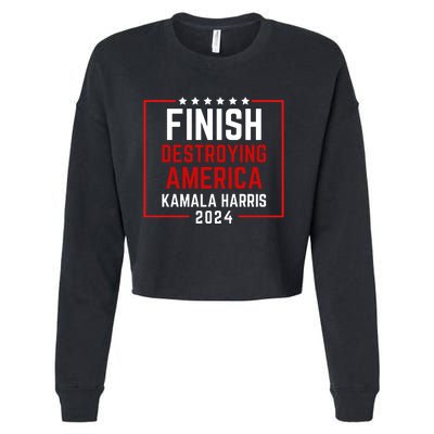 Finish Destroying America Kamala Harris 2024 Cropped Pullover Crew