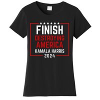 Finish Destroying America Kamala Harris 2024 Women's T-Shirt