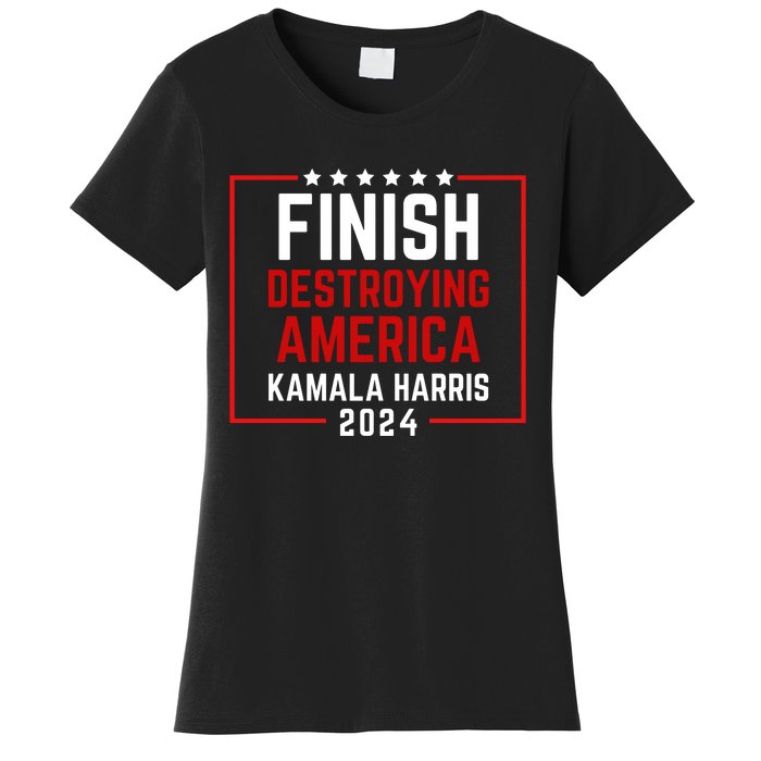 Finish Destroying America Kamala Harris 2024 Women's T-Shirt