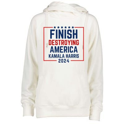 Finish Destroying America Kamala Harris 2024 Womens Funnel Neck Pullover Hood