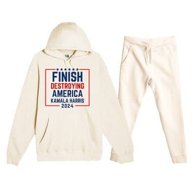 Finish Destroying America Kamala Harris 2024 Premium Hooded Sweatsuit Set