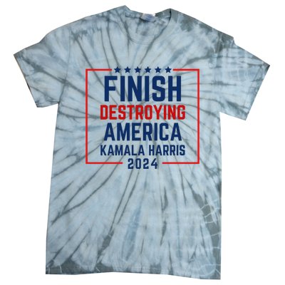 Finish Destroying America Kamala Harris 2024 Tie-Dye T-Shirt