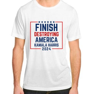 Finish Destroying America Kamala Harris 2024 Adult ChromaSoft Performance T-Shirt