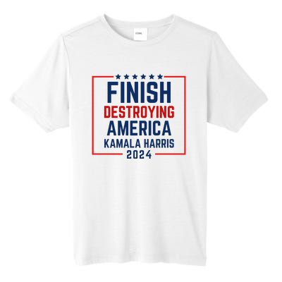 Finish Destroying America Kamala Harris 2024 Tall Fusion ChromaSoft Performance T-Shirt