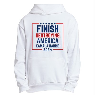 Finish Destroying America Kamala Harris 2024 Urban Pullover Hoodie