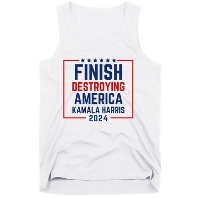 Finish Destroying America Kamala Harris 2024 Tank Top