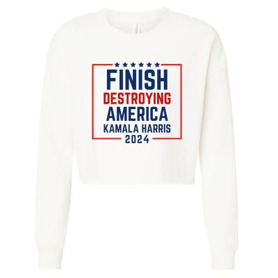 Finish Destroying America Kamala Harris 2024 Cropped Pullover Crew