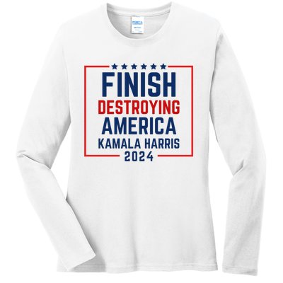 Finish Destroying America Kamala Harris 2024 Ladies Long Sleeve Shirt